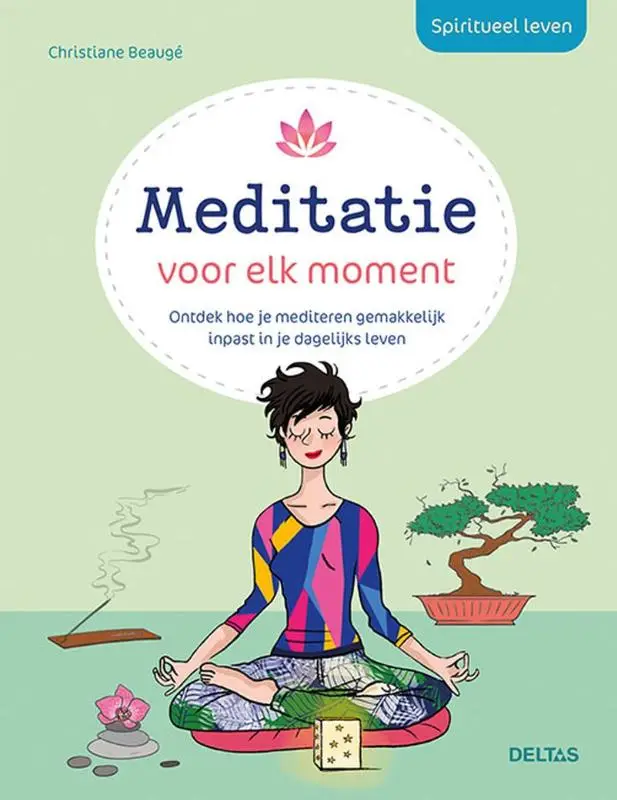 Spiritueel leven - Meditatie voor elk moment