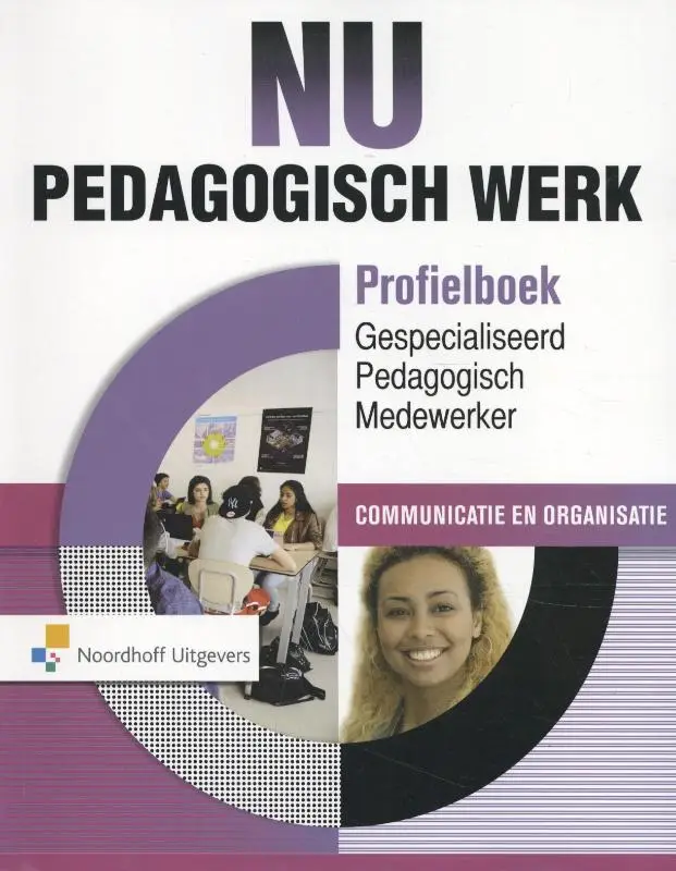 Gespecialiseerd pedagogisch medewerker. Communicatie en Organisatie / NU Pedagogisch Werk Profielboek GPM -Communicatie en Organisatie / Profielboek