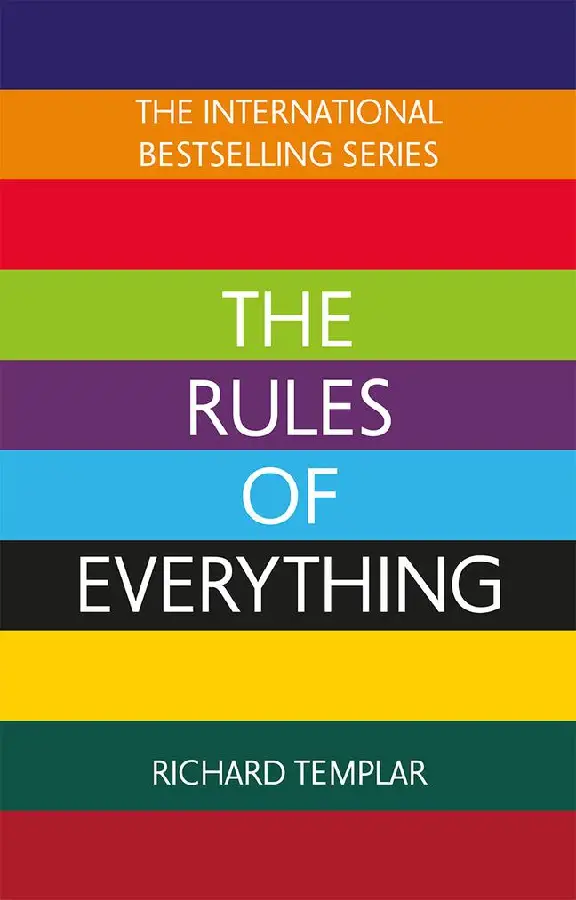 The Rules of Everything: A complete code for success and happiness in everything that matters