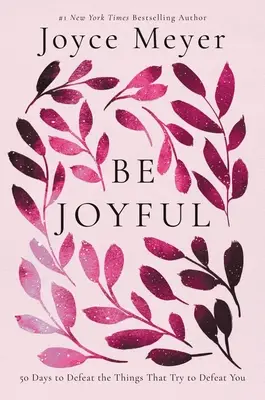 Be Joyful : 50 Days to Defeat the Things