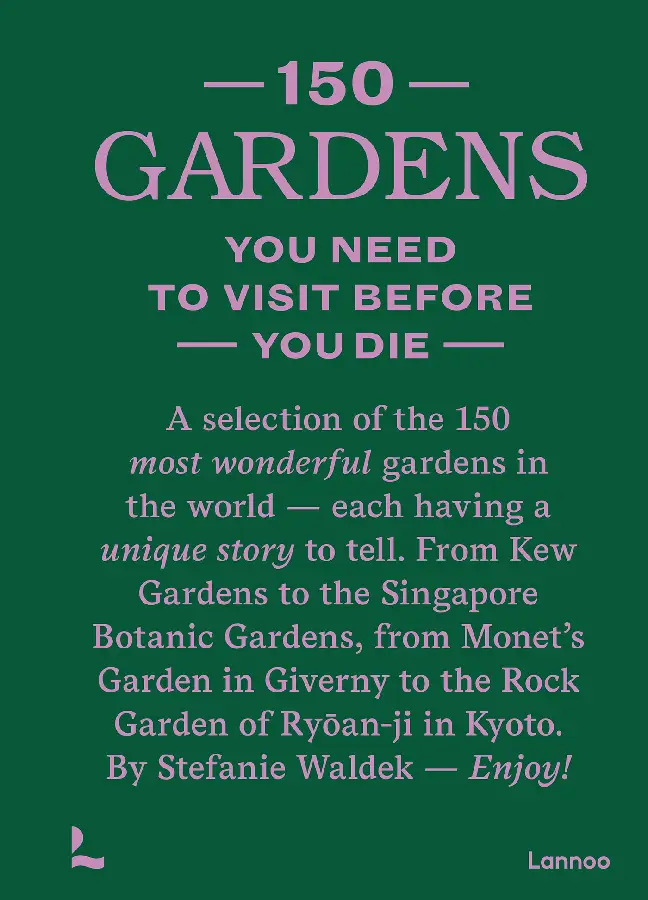 150 Gardens You Need to Visit Before You Die