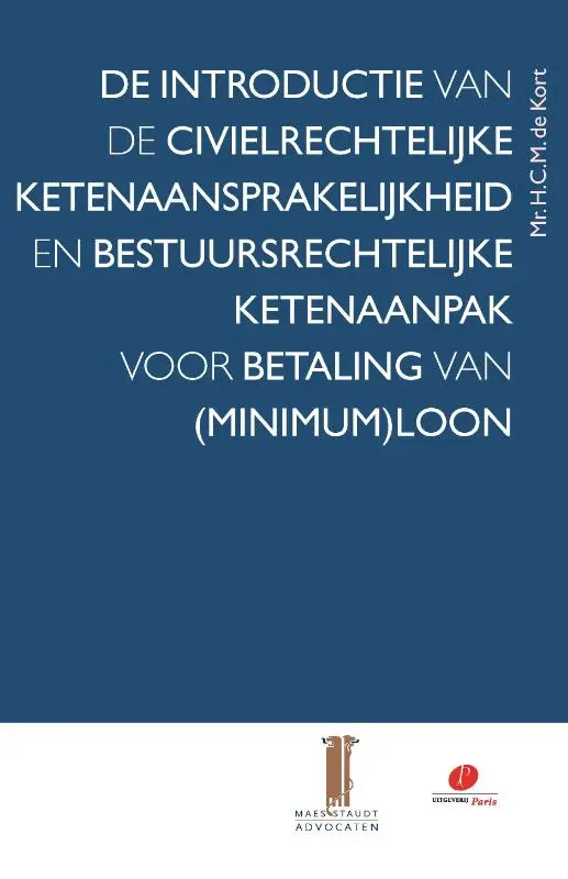 De introductie van de civielrechtelijke ketenaansprakelijkheid en bestuursrechtelijke ketenaanpak voor betaling van (minimum)loon