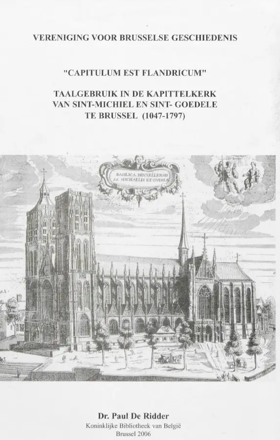 'Capitulum est Flandricum' : taalgebruik in de Kapittelkerk van Sint-Michiel en Sint-Goedele te Brussel (1047 - 1797)