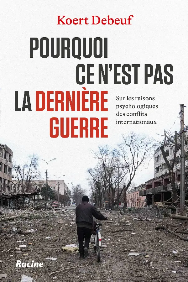 Pourquoi ce n'est pas la dernière guerre