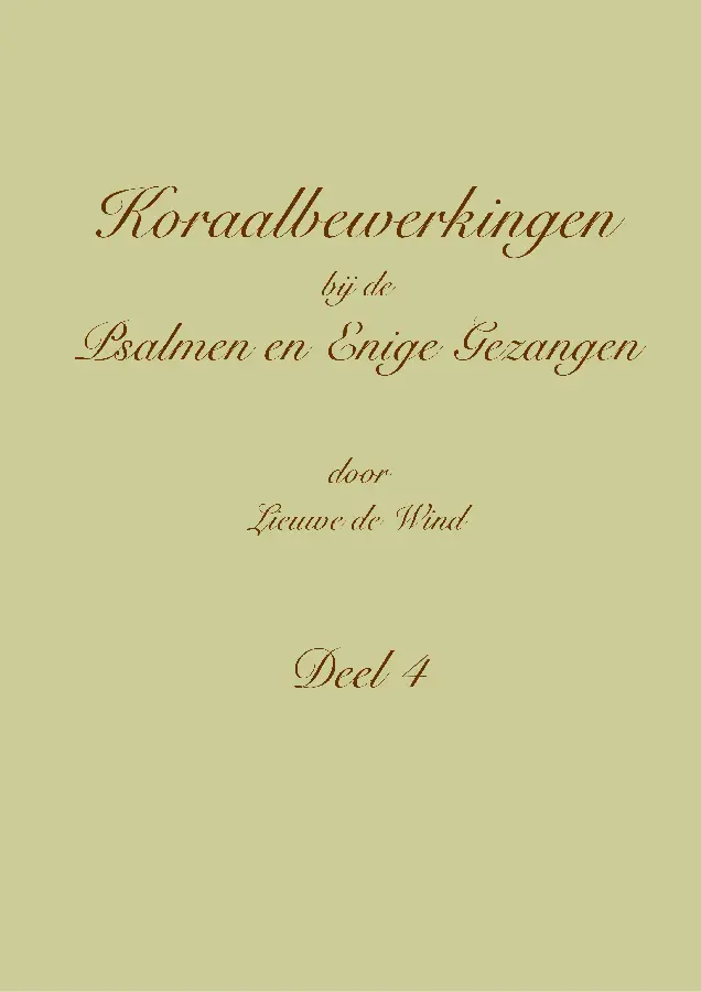 Koraalbewerkingen bij de Psalmen en Enige Gezangen / Deel 4