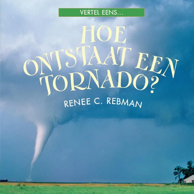 Hoe ontstaat een tornado?