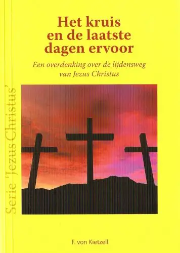 Kruis en de laatste dagen ervoor