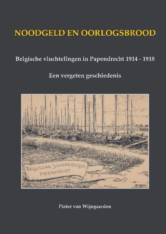 Noodgeld en oorlogsbrood - Belgische vluchtelingen in Papendrecht 1914 - 1918