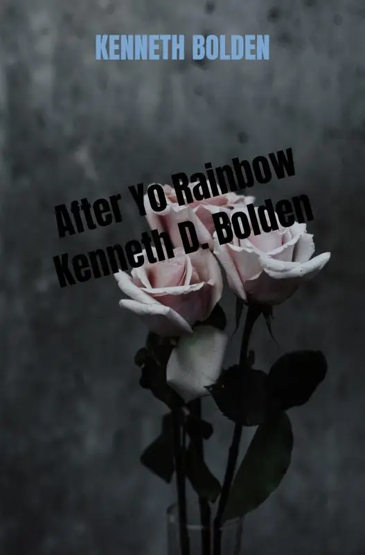 After Yo Rainbow Kenneth D. Bolden