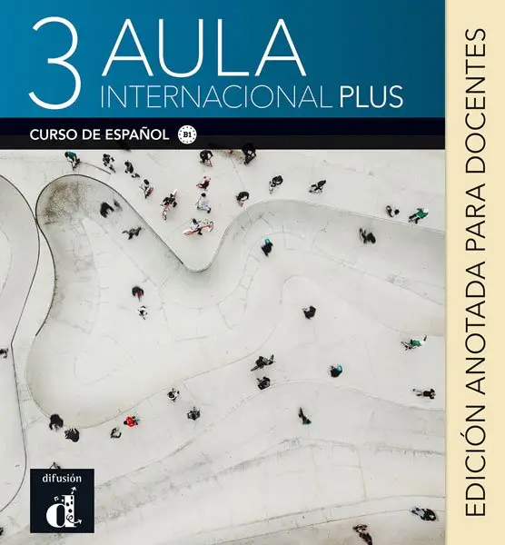 Aula Internacional Plus 3 - Edición anotada para docentes / B1