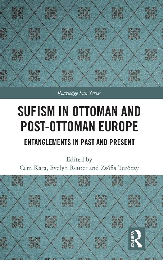 Sufism in Ottoman and Post-Ottoman Europe