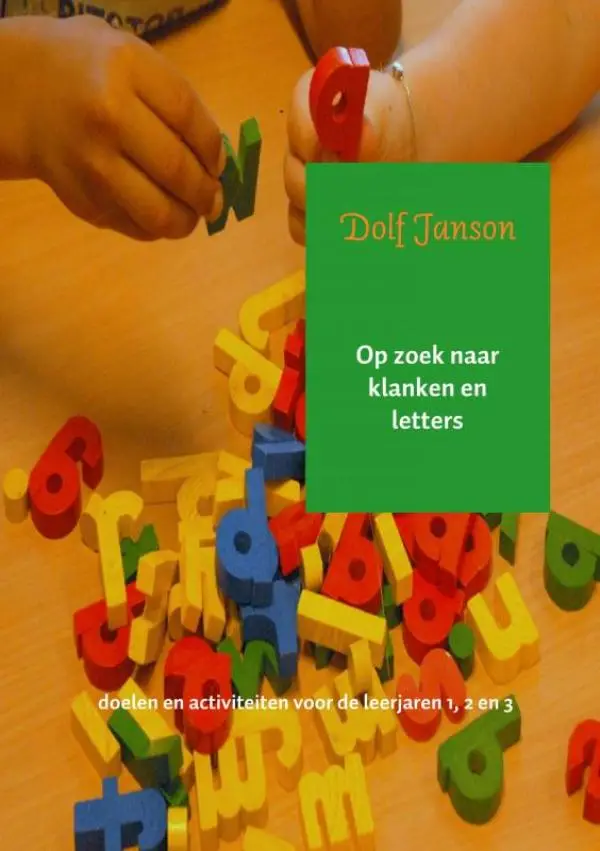 Op zoek naar klanken en letters / Doelen en activiteiten voor de leerjaren 1, 2 en 3