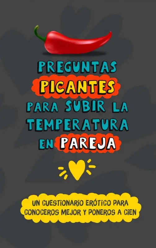 Preguntas picantes para subir la temperatura en pareja