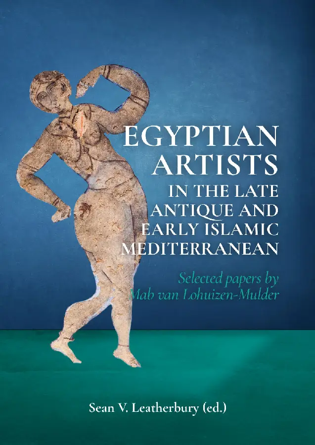 Egyptian Artists in the Late Antique and Early Islamic Mediterranean