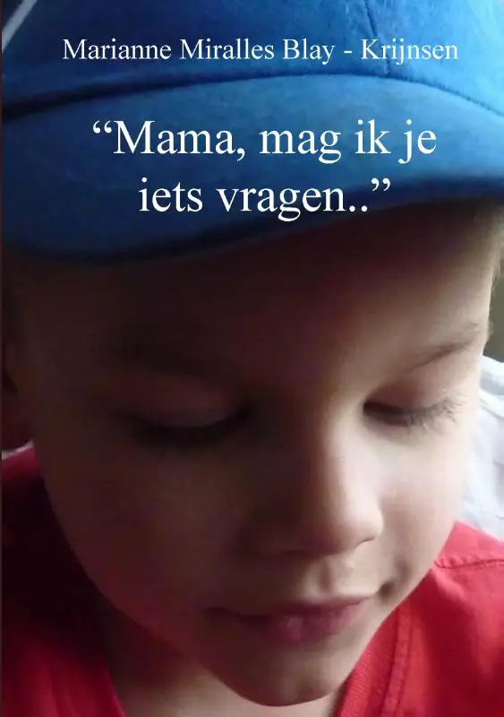 'Mama, mag ik je iets vragen..'