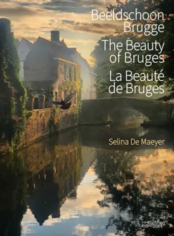 Beeldschoon Brugge/La Beauté de Bruges/The Beauty of Bruges