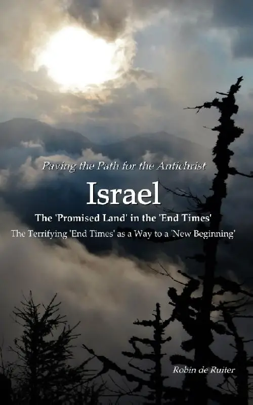 Paving the path for the AntichristI ISRAEL The 'Promised Land' in the 'End Times'