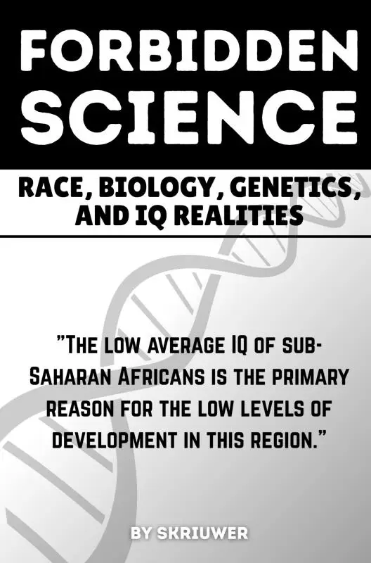 The Forbidden Science: Race, Biology, Genetics, and IQ Realities
