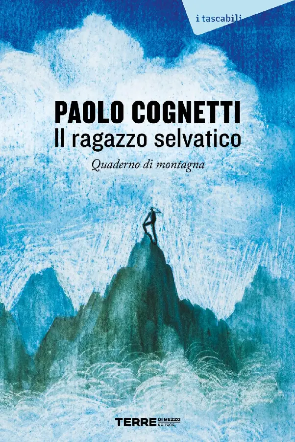 Il ragazzo selvatico. Quaderno di montagna