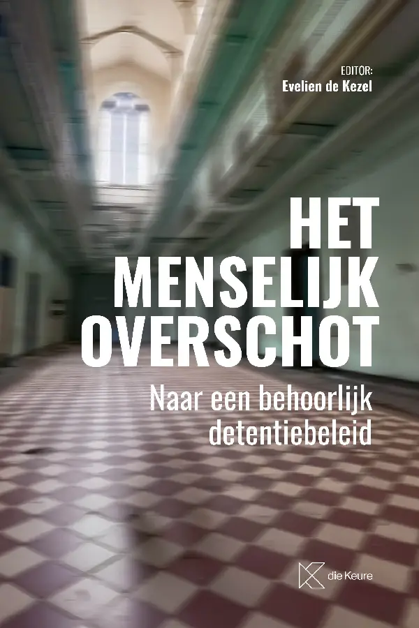 Het menselijk overschot. Naar een behoorlijk detentiebeleid