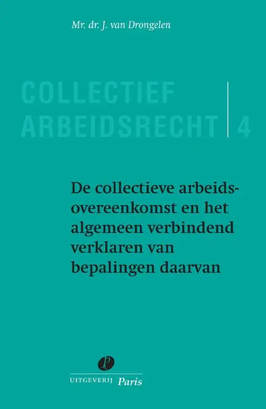 De collectieve arbeidsovereenkomst en het algemeen verbindend verklaren van bepalingen daarvan / 4