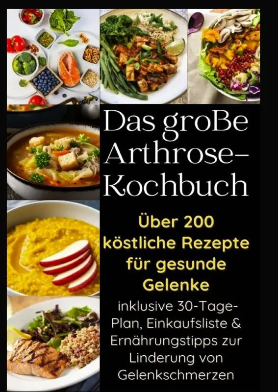 Das große Arthrose-Kochbuch : Über 200 köstliche Rezepte für gesunde Gelenke