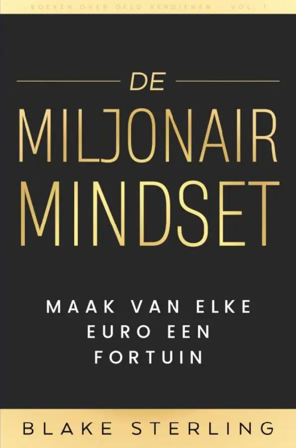 Boeken over Geld Verdienen - De Miljonair Mindset / Volume 1