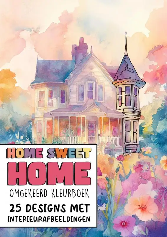 Omgekeerd Kleurboek - Home Sweet Home - 25 Designs met Interieurafbeeldingen