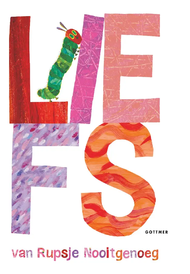 Liefs van rupsje nooitgenoeg