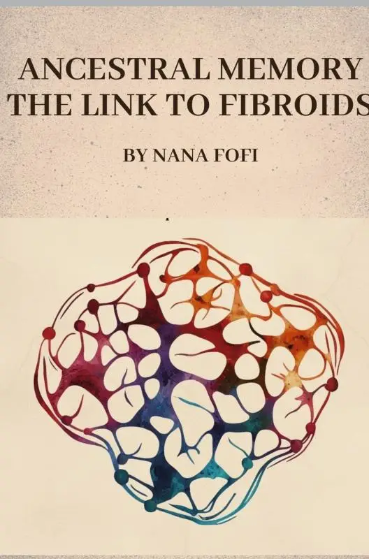 Ancestral memory the link to fibroids