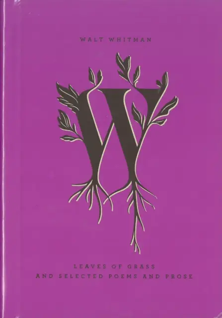 Leaves of Grass and Selected Poems and Prose