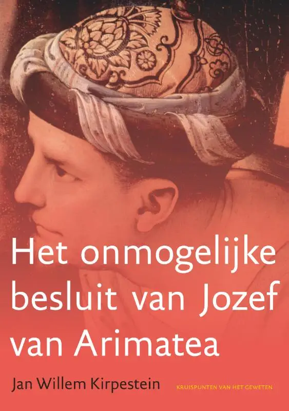 Het onmogelijke besluit van Jozef van Arimatea