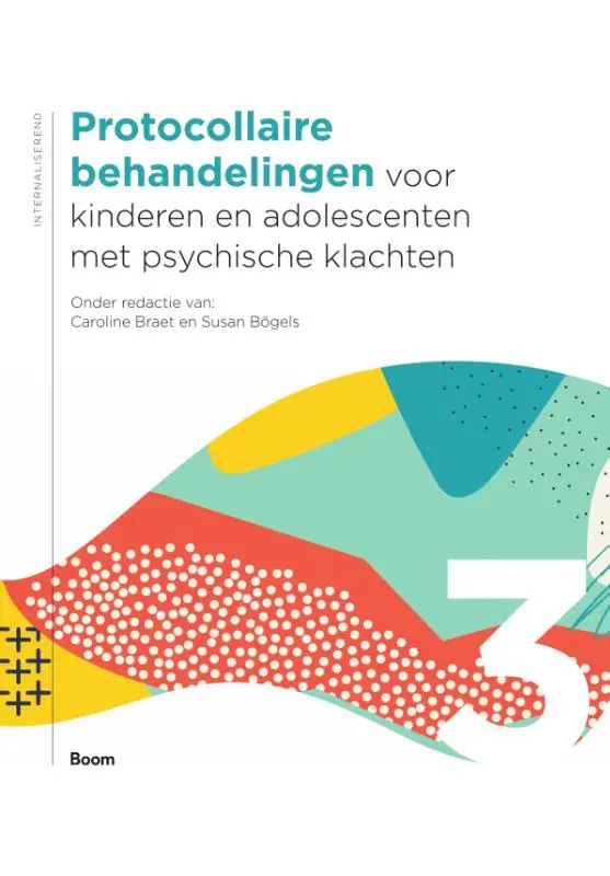 Protocollaire behandelingen voor kinderen en adolescenten met psychische klachten / deel 3