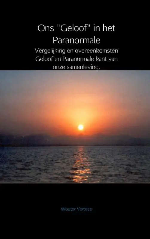 Ons 'Geloof' in het Paranormale