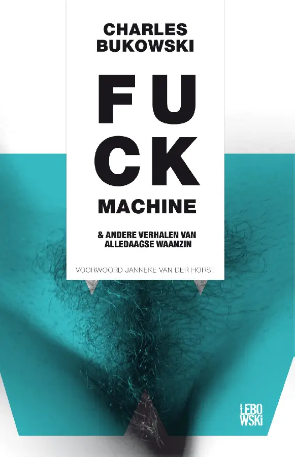 Fuckmachine en andere verhalen van alledaagse waanzin